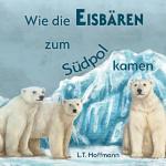 Cover-Bild Wie die Eisbären zum Südpol kamen