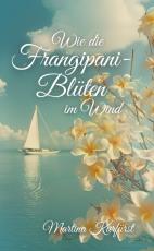 Cover-Bild Wie die Frangipani-Blüten im Wind