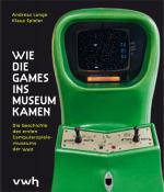 Cover-Bild Wie die Games ins Museum kamen