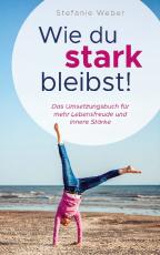 Cover-Bild Wie du stark bleibst!