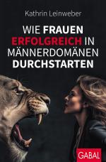 Cover-Bild Wie Frauen erfolgreich in Männerdomänen durchstarten