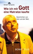 Cover-Bild Wie ich mit Gott eine Matratze kaufte