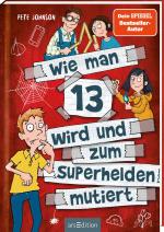 Cover-Bild Wie man 13 wird und zum Superhelden mutiert (Wie man 13 wird 4)