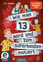 Cover-Bild Wie man 13 wird und zum Superhelden mutiert (Wie man 13 wird 4)