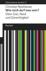 Cover-Bild Wie reich darf man sein?. Über Gier, Neid und Gerechtigkeit. [Was bedeutet das alles?]