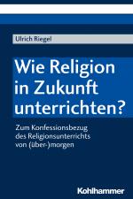 Cover-Bild Wie Religion in Zukunft unterrichten?