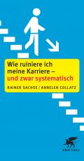 Cover-Bild Wie ruiniere ich meine Karriere - und zwar systematisch