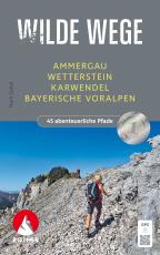 Cover-Bild Wilde Wege Ammergau - Wetterstein - Karwendel - Bayerische Voralpen