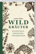 Cover-Bild Wildkräuter entdecken, erkennen und verarbeiten