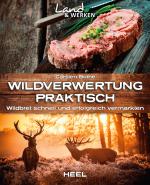 Cover-Bild Wildverwertung praktisch: Wildbret schnell und erfolgfreich vermarkten