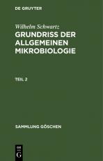 Cover-Bild Wilhelm Schwartz: Grundriß der Allgemeinen Mikrobiologie / Grundriss der Allgemeinen Mikrobiologie, Teil 2