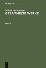 Cover-Bild Wilhelm von Humboldt: Gesammelte Werke / Wilhelm von Humboldt: Gesammelte Werke. Band 6