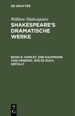 Cover-Bild William Shakespeare: Shakespeare’s dramatische Werke / Hamlet. Der Kaufmann von Venedig. Wie es euch gefällt