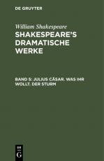 Cover-Bild William Shakespeare: Shakespeare’s dramatische Werke / Julius Cäsar. Was ihr wollt. Der Sturm