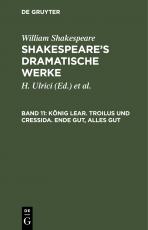 Cover-Bild William Shakespeare: Shakespeare’s dramatische Werke / König Lear. Troilus und Cressida. Ende gut, Alles gut