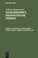 Cover-Bild William Shakespeare: Shakspeare’s dramatische Werke / Die beiden Veroneser. Coriolanus. Liebes Leid und Lust