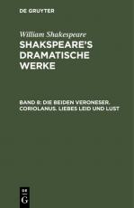 Cover-Bild William Shakespeare: Shakspeare’s dramatische Werke / Die beiden Veroneser. Coriolanus. Liebes Leid und Lust