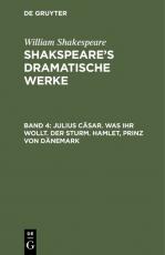 Cover-Bild William Shakespeare: Shakspeare’s dramatische Werke / Julius Cäsar. Was ihr wollt. Der Sturm. Hamlet, Prinz von Dänemark