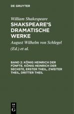 Cover-Bild William Shakespeare: Shakspeare’s dramatische Werke / König Heinrich der Fünfte. König Heinrich der Sechste, Erster Theil, Zweiter Theil, Dritter Theil