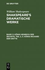 Cover-Bild William Shakespeare: Shakspeare’s dramatische Werke / König Heinrich der Sechste, Teil 2, 3. König Richard der Dritte