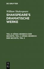 Cover-Bild William Shakespeare: Shakspeare’s dramatische Werke / König Heinrich der Sechste, Teil 2. König Heinrich der Sechste, Teil 3