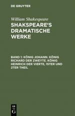 Cover-Bild William Shakespeare: Shakspeare’s dramatische Werke / König Johann. König Richard der Zweyte. König Heinrich der Vierte. Theil 1 und 2