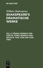 Cover-Bild William Shakespeare: Shakspeare’s dramatische Werke / Könnig Heinrich der Fünfte. König Heinrich der Sechste, 1ter, 2ter und 3ter Theil