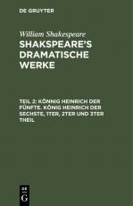 Cover-Bild William Shakespeare: Shakspeare’s dramatische Werke / Könnig Heinrich der Fünfte. König Heinrich der Sechste, 1ter, 2ter und 3ter Theil