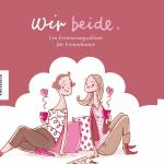 Cover-Bild Wir beide - Ein Erinnerungsalbum für Freundinnen