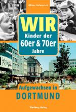 Cover-Bild Wir Kinder der 60er & 70er Jahre - Aufgewachsen in Dortmund