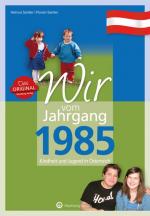 Cover-Bild Wir vom Jahrgang 1985 - Kindheit und Jugend in Österreich - Geschenkbuch zum 40. Geburtstag - Jahrgangsbuch mit Geschichten, Fotos und Erinnerungen mitten aus dem Alltag