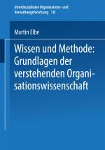 Cover-Bild Wissen und Methode: Grundlagen der verstehenden Organisationswissenschaft