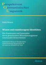 Cover-Bild Wissen und raumbezogene Identitäten: Wie Kommunen und Gemeinden durch gemeinsames Wissensmanagement voneinander lernen können