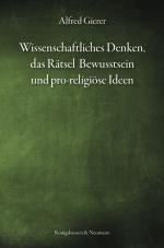 Cover-Bild Wissenschaftliches Denken, das Rätsel Bewusstsein und pro-religiöse Ideen