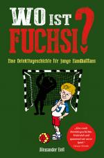 Cover-Bild Wo ist Fuchsi? Eine Handball - Detektivgeschichte für Kinder