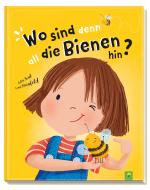 Cover-Bild Wo sind denn all die Bienen hin? Ein besonderes Kinderbuch über Mut, Hilfbereitschaft & Freundschaft