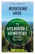 Cover-Bild Wochenend und Wohnmobil - Kleine Auszeiten Bayerischer Wald
