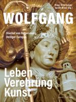 Cover-Bild Wolfgang, Bischof von Regensburg, Heiliger Europas