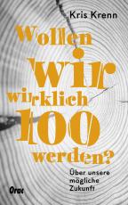 Cover-Bild Wollen wir wirklich 100 werden?