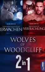 Cover-Bild Wolves of Woodcliff: Verhängnisvolles Erwachen / Brennende Versuchung