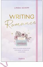 Cover-Bild Writing Romance. Dein Schreib-Workshop für deine ultimative Lovestory