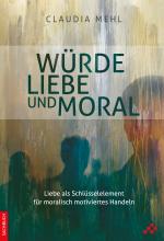 Cover-Bild Würde, Liebe und Moral