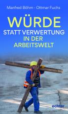 Cover-Bild Würde statt Verwertung in der Arbeitswelt