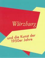 Cover-Bild Würzburg und die Kunst der 1950er Jahre