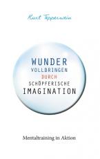 Cover-Bild Wunder vollbringen durch schöpferische Imagination