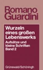 Cover-Bild Wurzeln eines grossen Lebenswerkes. Aufsätze und kleine Schriften / Wurzeln eines grossen Lebenswerkes