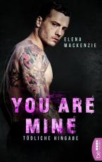 Cover-Bild You are mine – Tödliche Hingabe