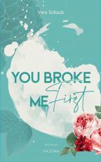 Cover-Bild YOU BROKE ME First (Broke Me - Reihe 1)