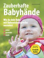 Cover-Bild Zauberhafte Babyhände - Wie du dein Baby mit Babyzeichensprache verstehst - Einfach, ganzheitlich, intuitiv