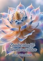 Cover-Bild Zauberhafte Blumenwelten